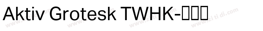 Aktiv Grotesk TWHK字体转换 Aktiv Grotesk TWHK字体转换